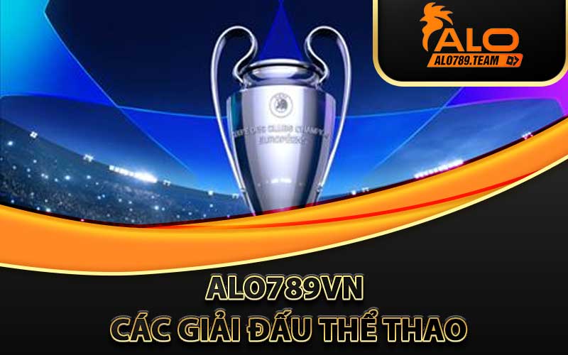 Các giải đấu thể thao tại Alo789vn